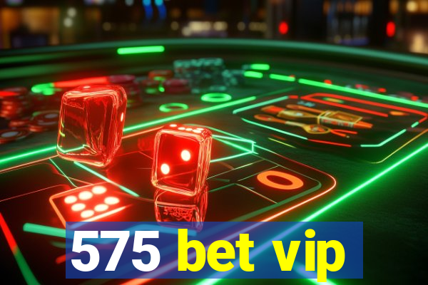 575 bet vip